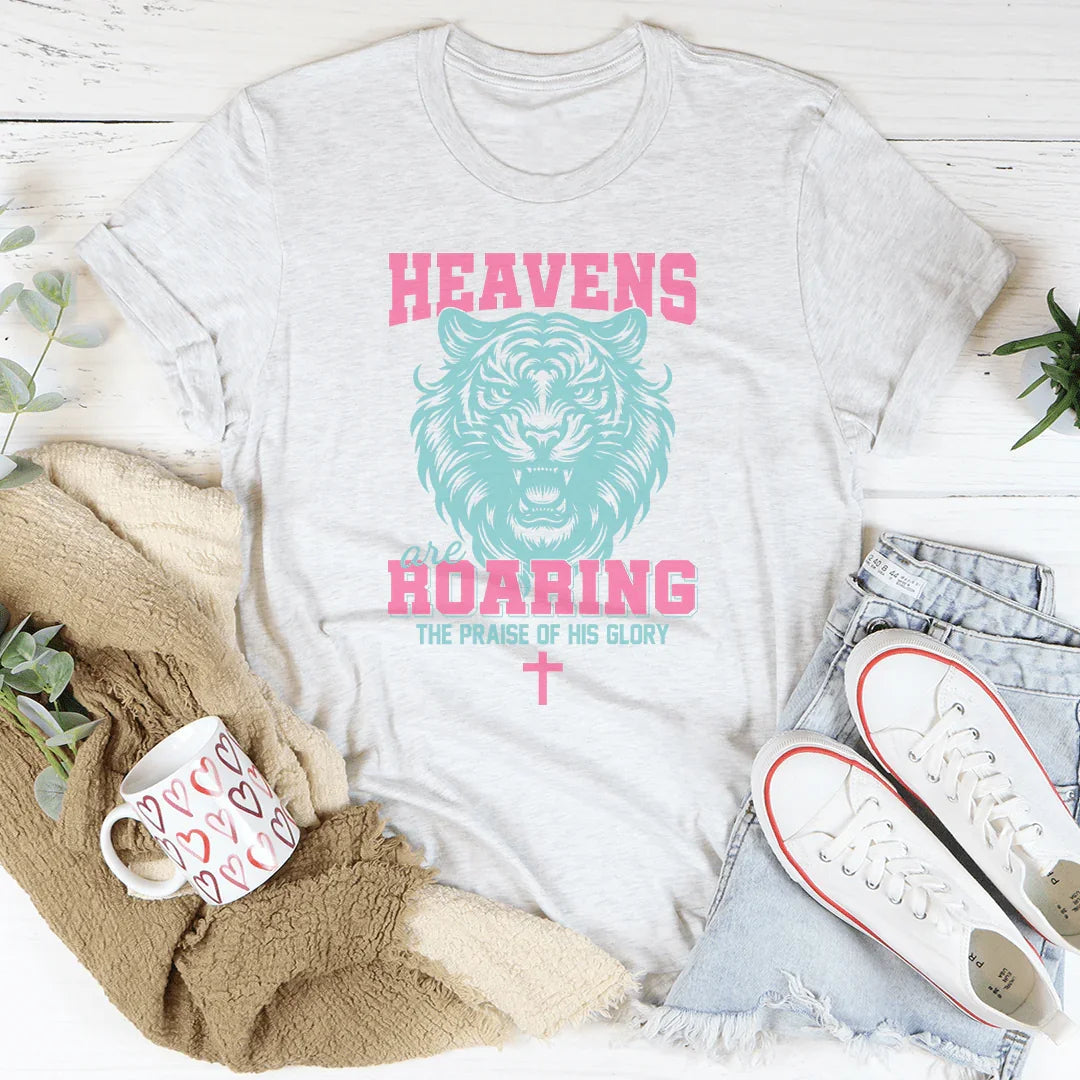Heavens Are Roaring The Praise Of His Glory Tee - WonderingCloth