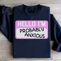 Hello I'm Anxious Sweatshirt - WonderingCloth