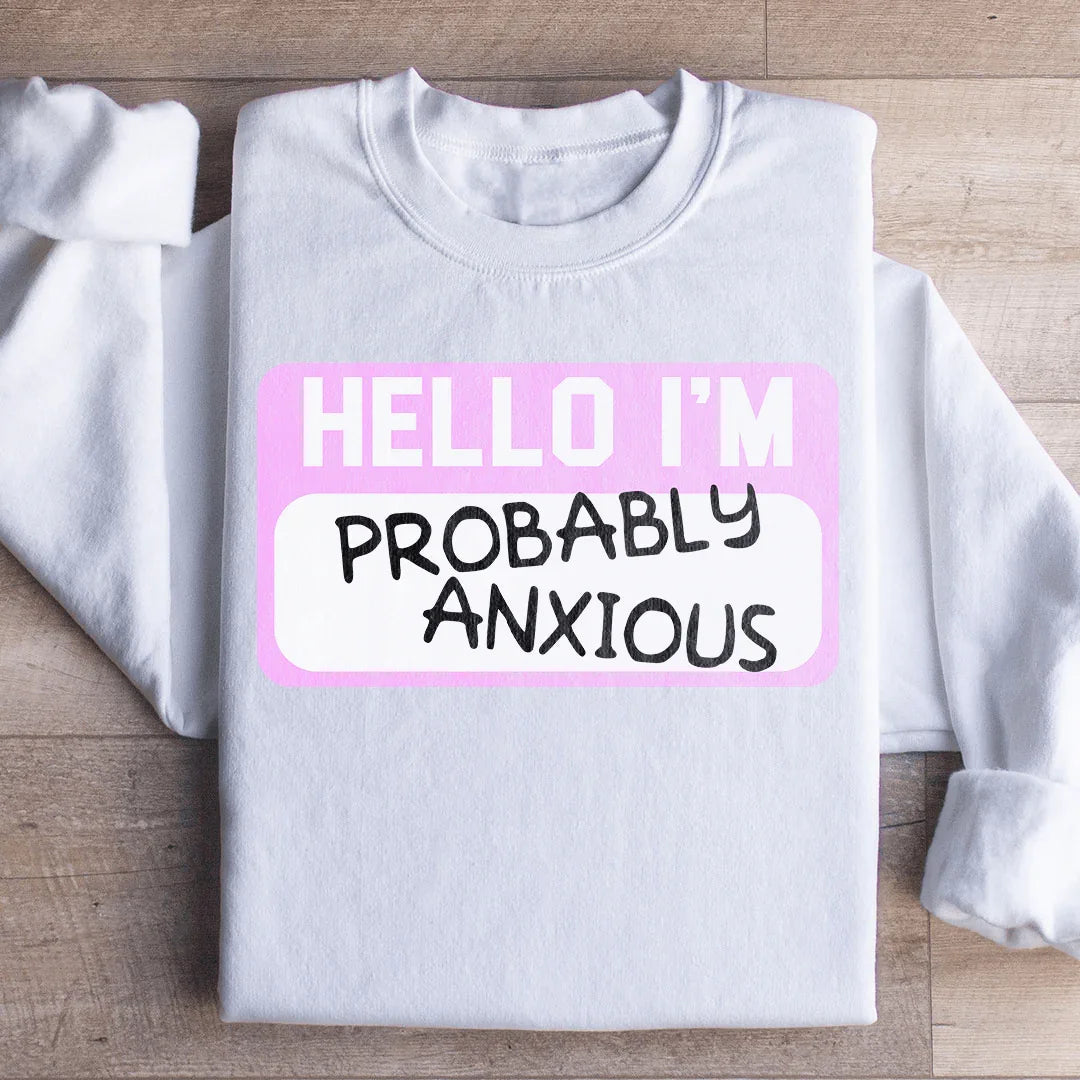 Hello I'm Anxious Sweatshirt - WonderingCloth