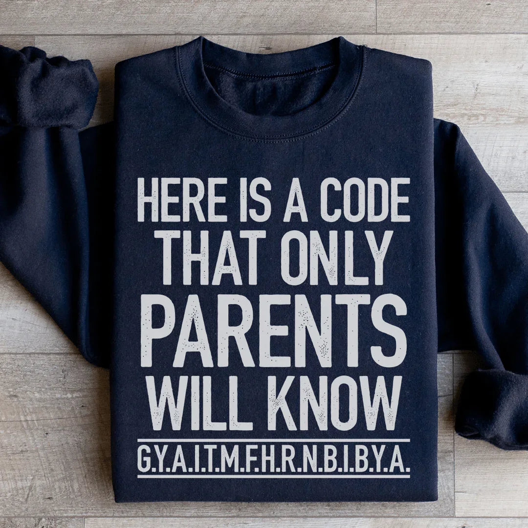 Here's A Code That Only Parents Will Know Sweatshirt - WonderingCloth
