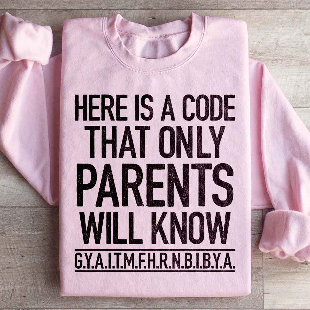 Here's A Code That Only Parents Will Know Sweatshirt - WonderingCloth