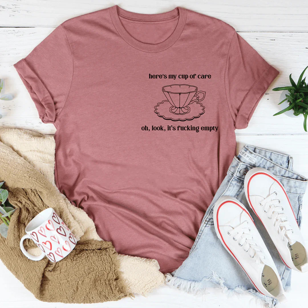 Here's My Cup Of Care Tee - WonderingCloth