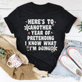 Here's To  Another Year Of Pretending I Know What I'm Doing Tee - WonderingCloth