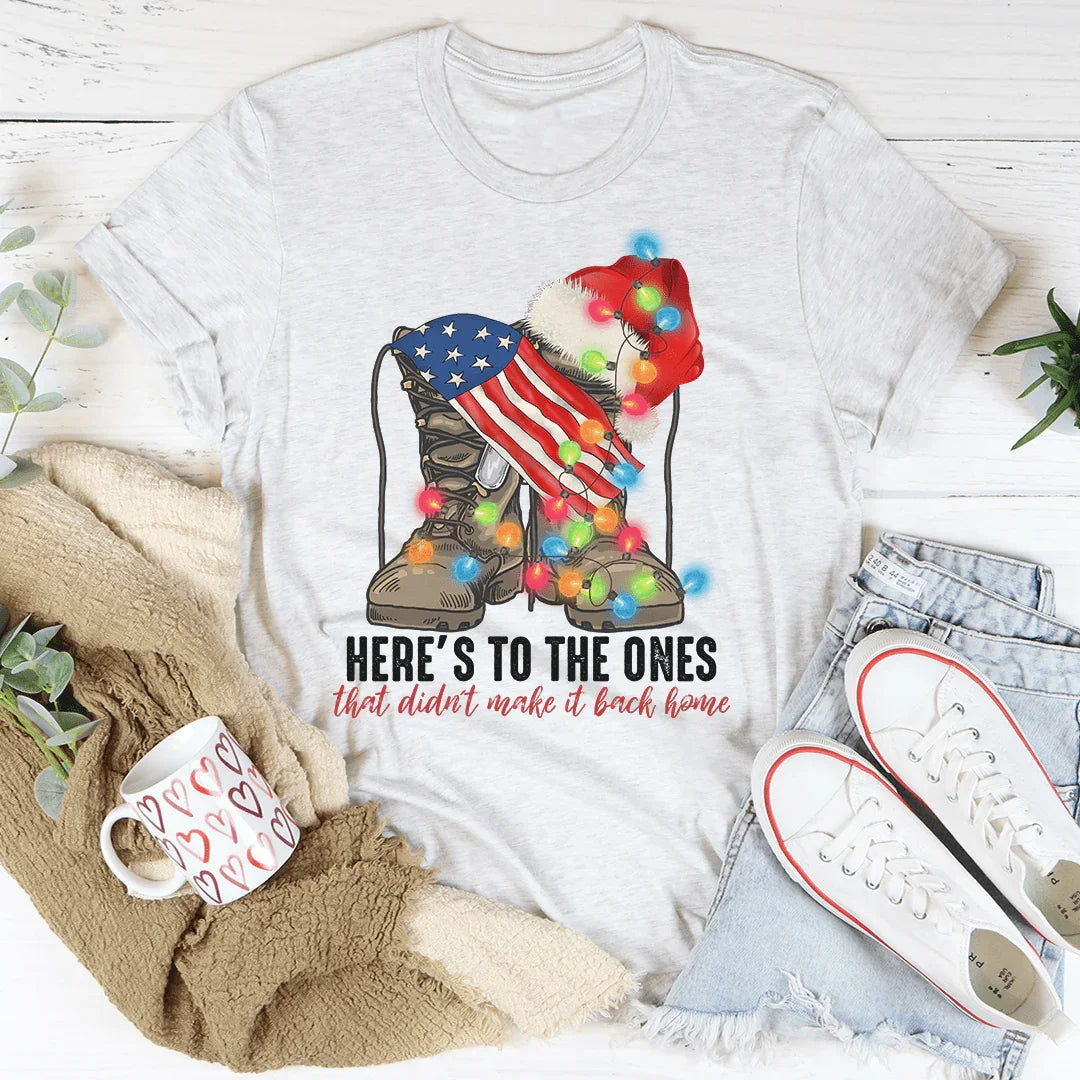 Here's To The Ones Who Didn't Make It Back Home Tee - WonderingCloth