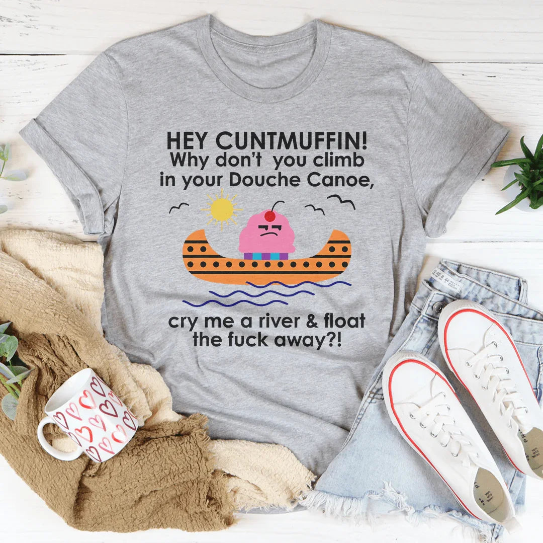 Hey Cuntmuffin Why Don't You Climb Tee - WonderingCloth