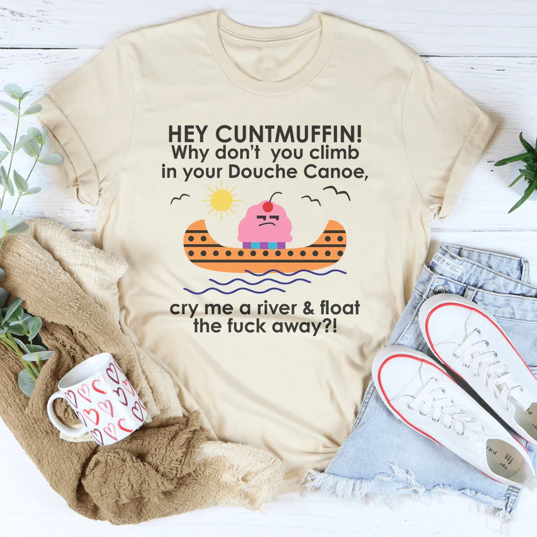 Hey Cuntmuffin Why Don't You Climb Tee - WonderingCloth