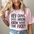 Hey Guys Does Anyone Know Tee - WonderingCloth