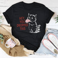 Hey You Dropped This Tee - WonderingCloth