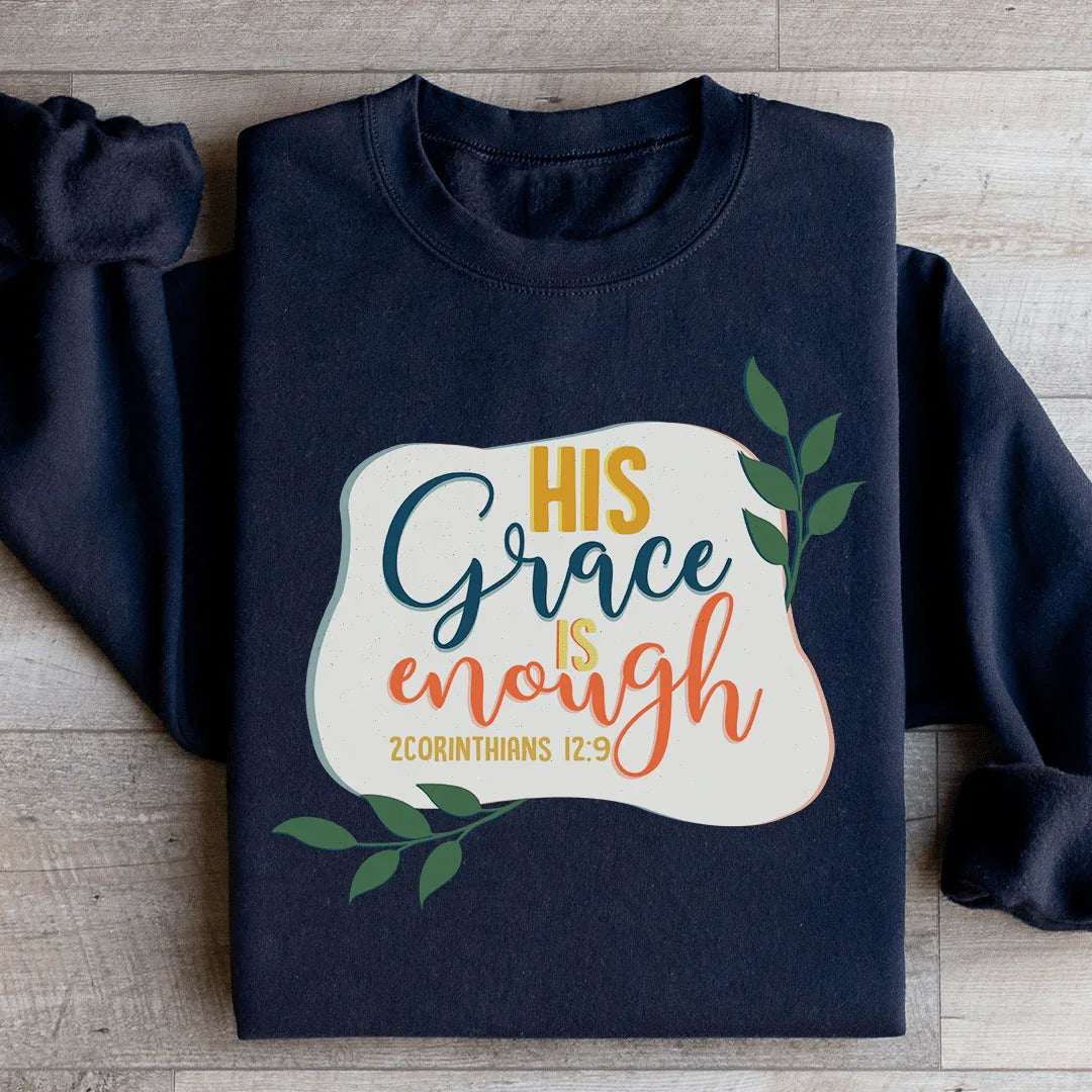His Grace Is Enough Sweatshirt - WonderingCloth