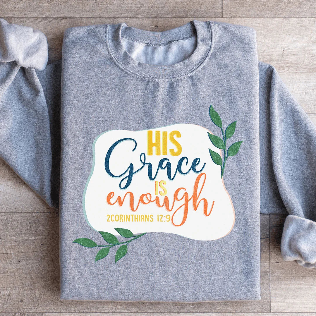 His Grace Is Enough Sweatshirt - WonderingCloth