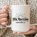 His Mercies Are New Every Morning Ceramic Mug 15 oz - WonderingCloth