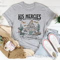 His Mercies Are New Every Morning Great Is Thy Faithfulness Lamentations 3:23 Tee - WonderingCloth