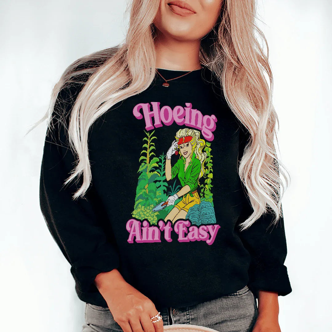 Hoeing Ain't Easy Sweatshirt - WonderingCloth
