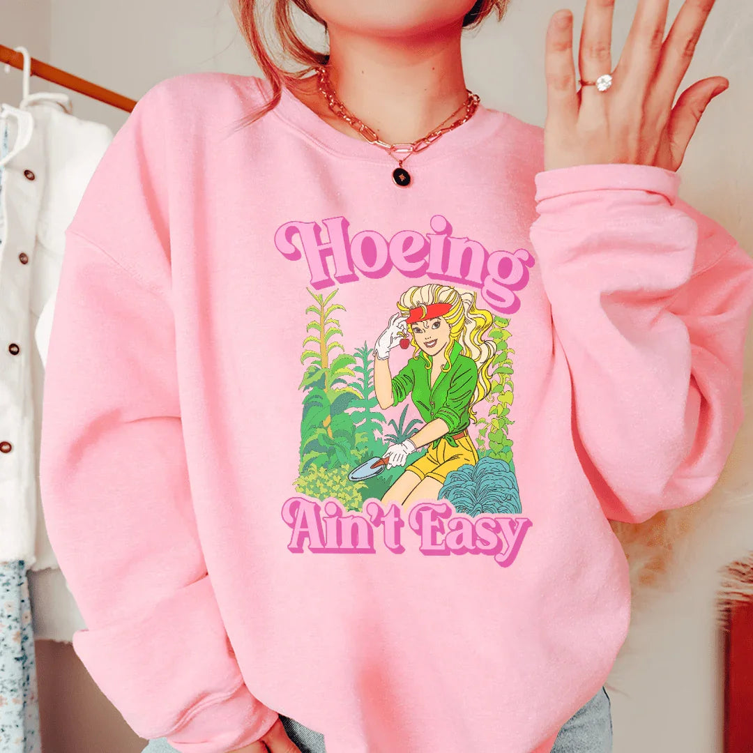 Hoeing Ain't Easy Sweatshirt - WonderingCloth