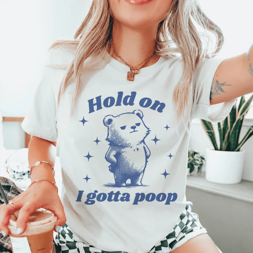 Hold On I Gotta Poop Tee - WonderingCloth