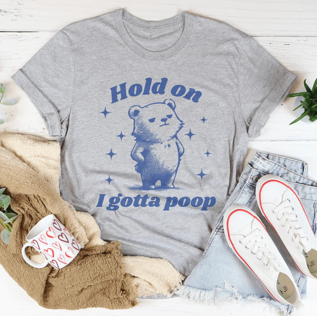 Hold On I Gotta Poop Tee - WonderingCloth