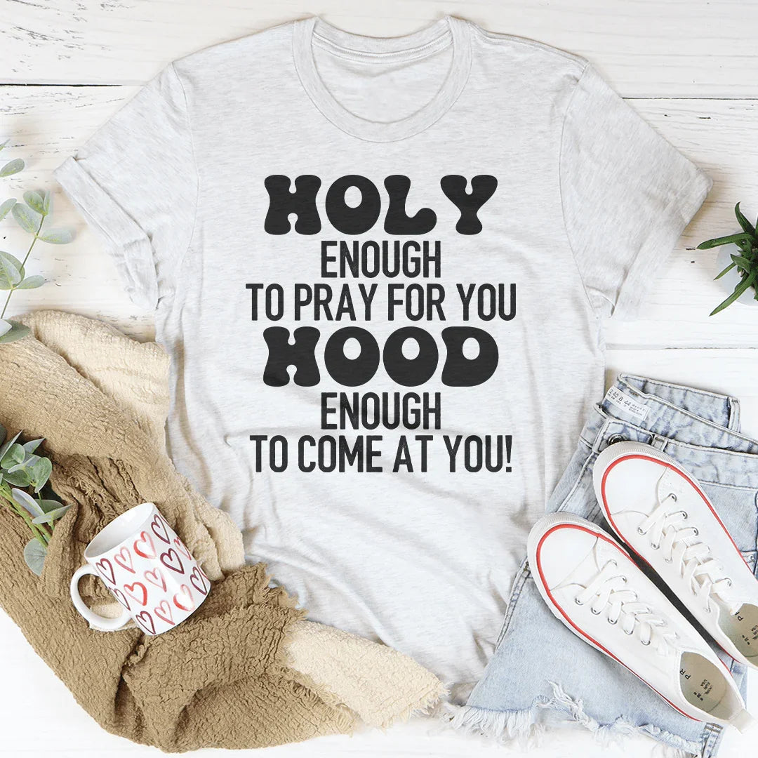 Holy Enough To Pray For You Tee - WonderingCloth