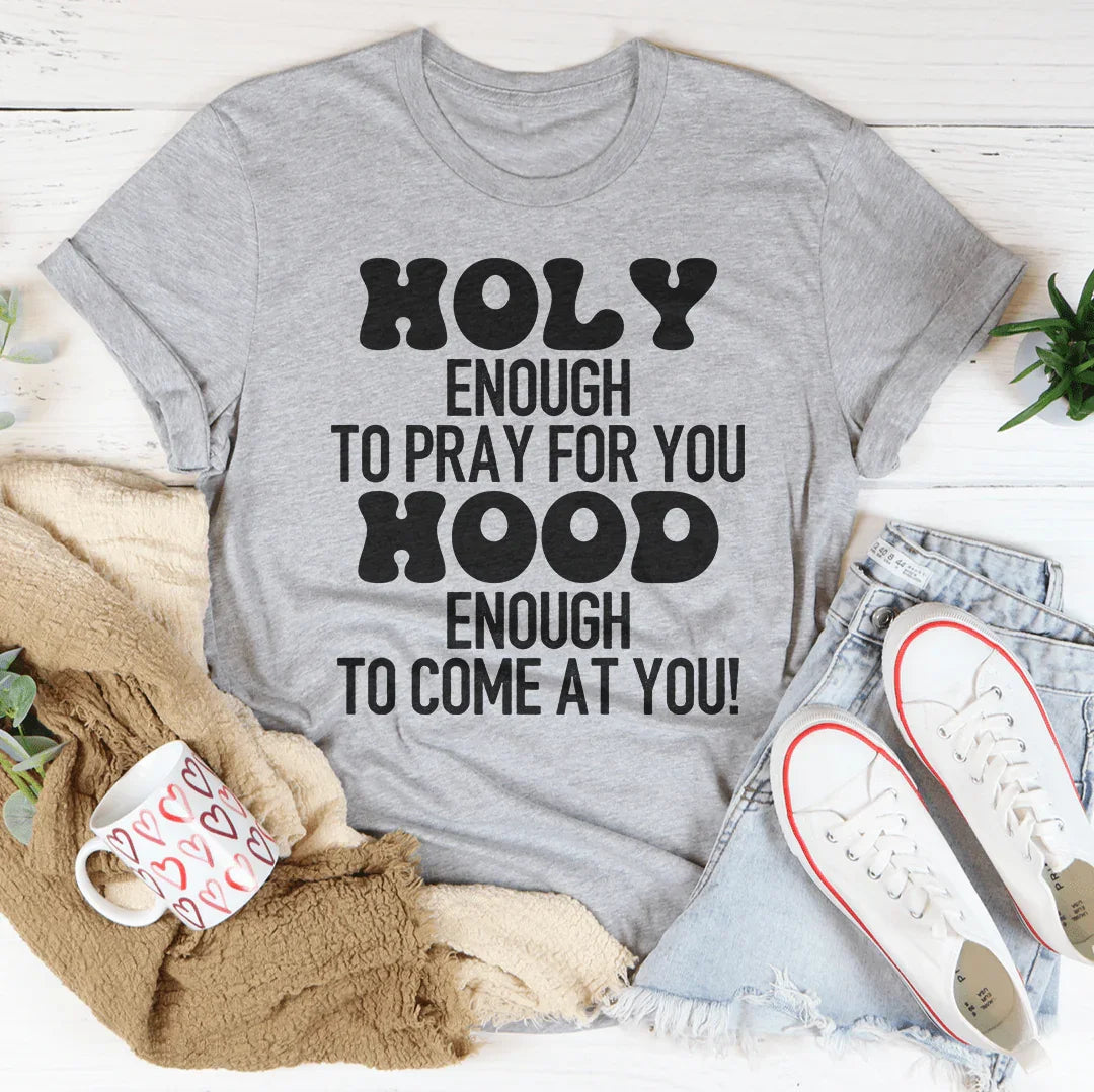 Holy Enough To Pray For You Tee - WonderingCloth