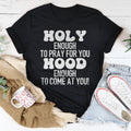 Holy Enough To Pray For You Tee - WonderingCloth