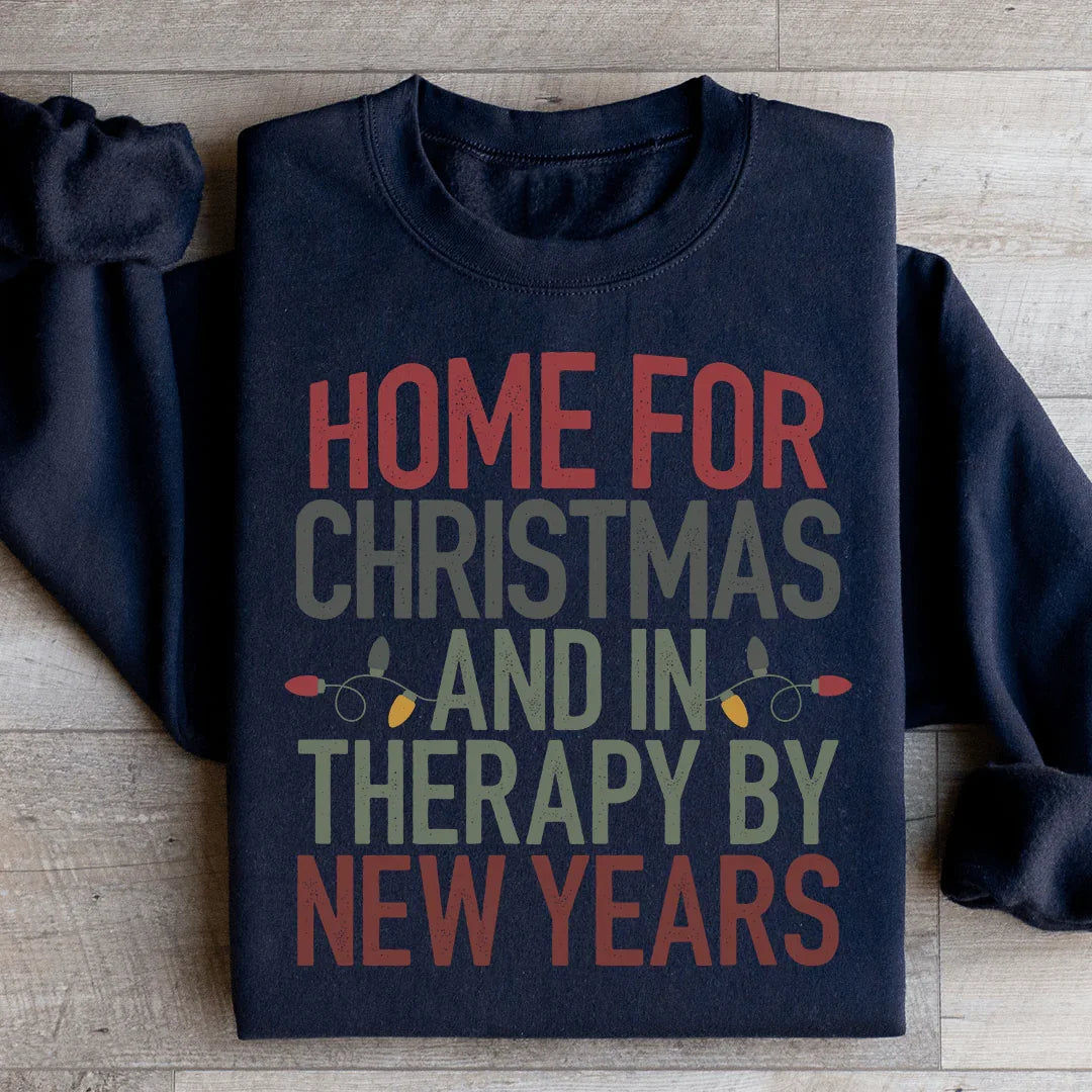 Home For Christmas And In Therapy By New Years Sweatshirt - WonderingCloth