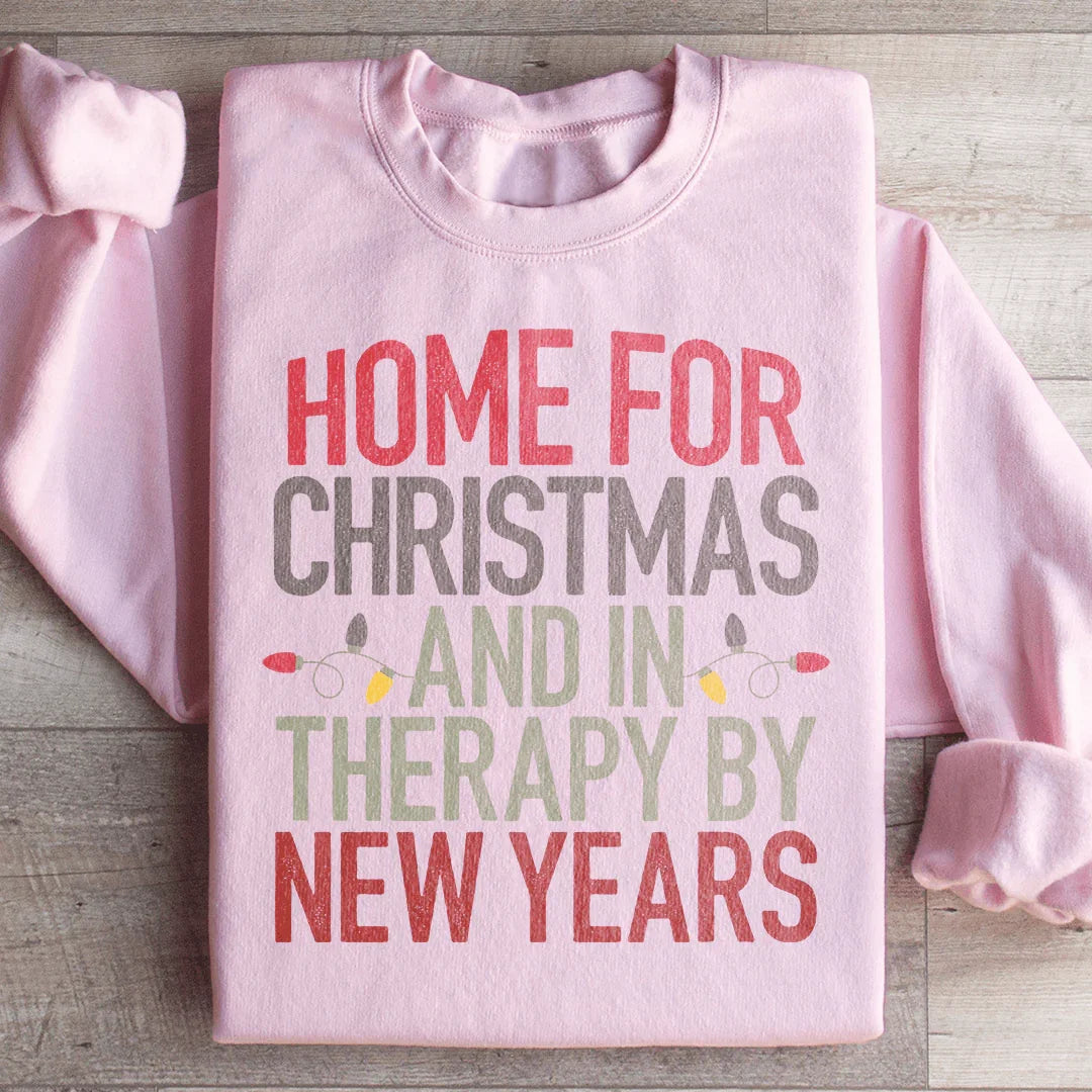 Home For Christmas And In Therapy By New Years Sweatshirt - WonderingCloth