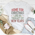 Home For Christmas And In Therapy By New Years Tee - WonderingCloth