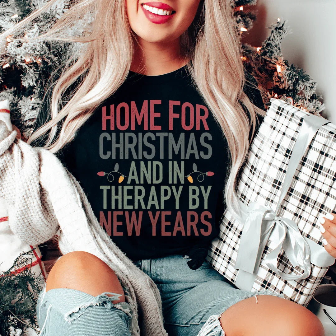 Home For Christmas And In Therapy By New Years Tee - WonderingCloth