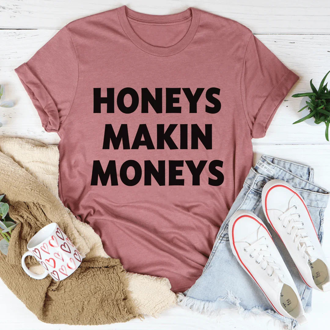 Honeys Makin Moneys Tee - WonderingCloth
