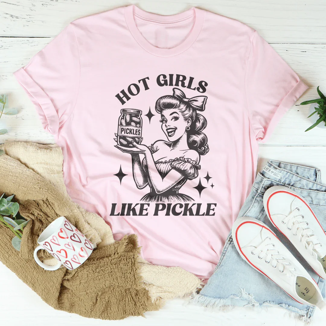 Hot Girls Like Pickle Tee - WonderingCloth