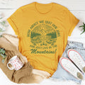 How About We Quit Our Jobs And Just Live In The Mountains Tee - WonderingCloth