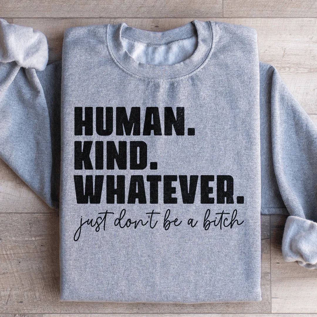 Human Kind Whatever Sweatshirt - WonderingCloth