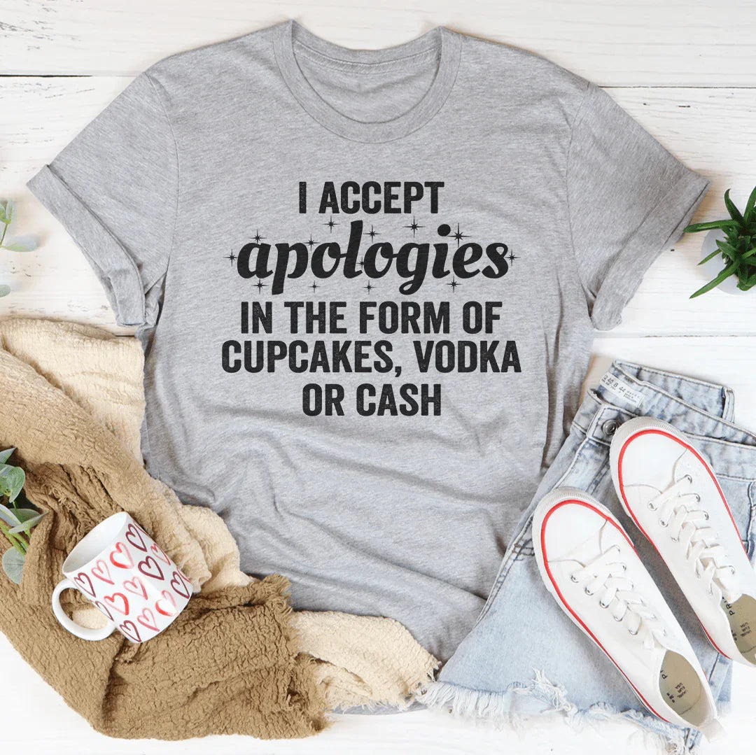 I Accept Apologies Tee - WonderingCloth