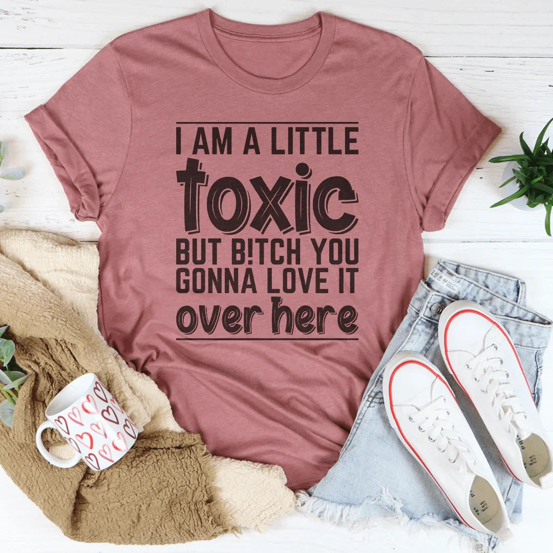 I Am A Little Toxic Tee - WonderingCloth