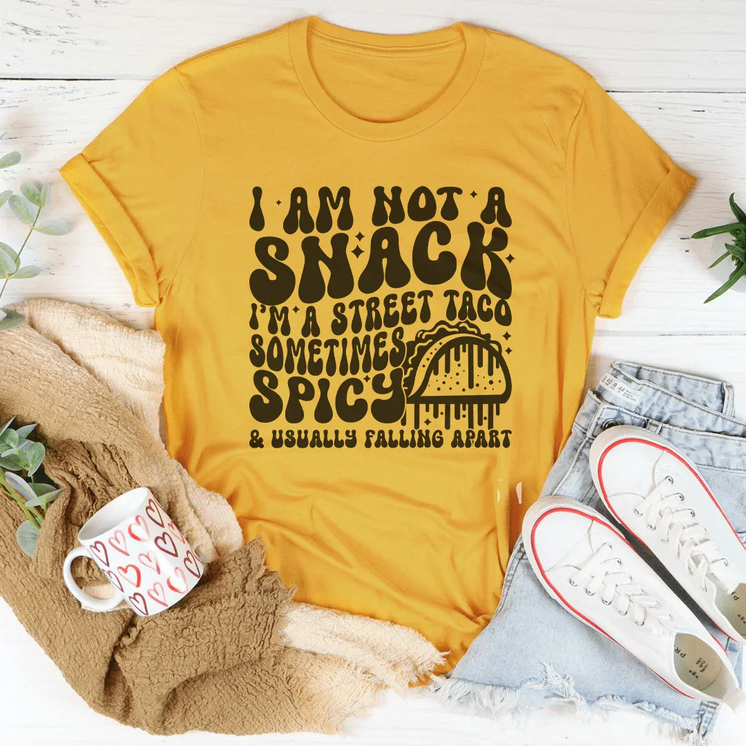 I Am Not A Snack I'm A Street Taco Sometimes Spicy Tee - WonderingCloth