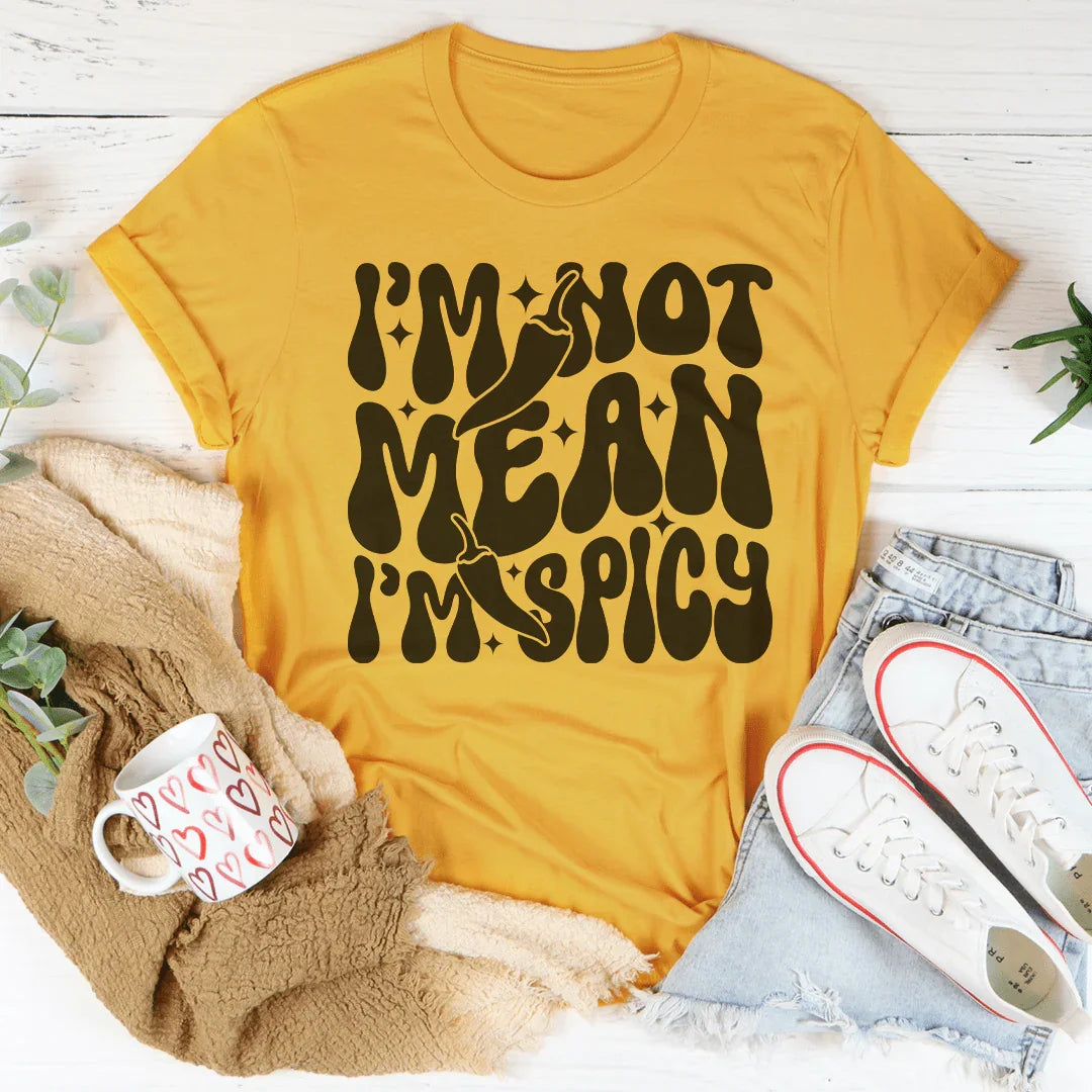 I Am Not Mean I Am Spicy Tee - WonderingCloth