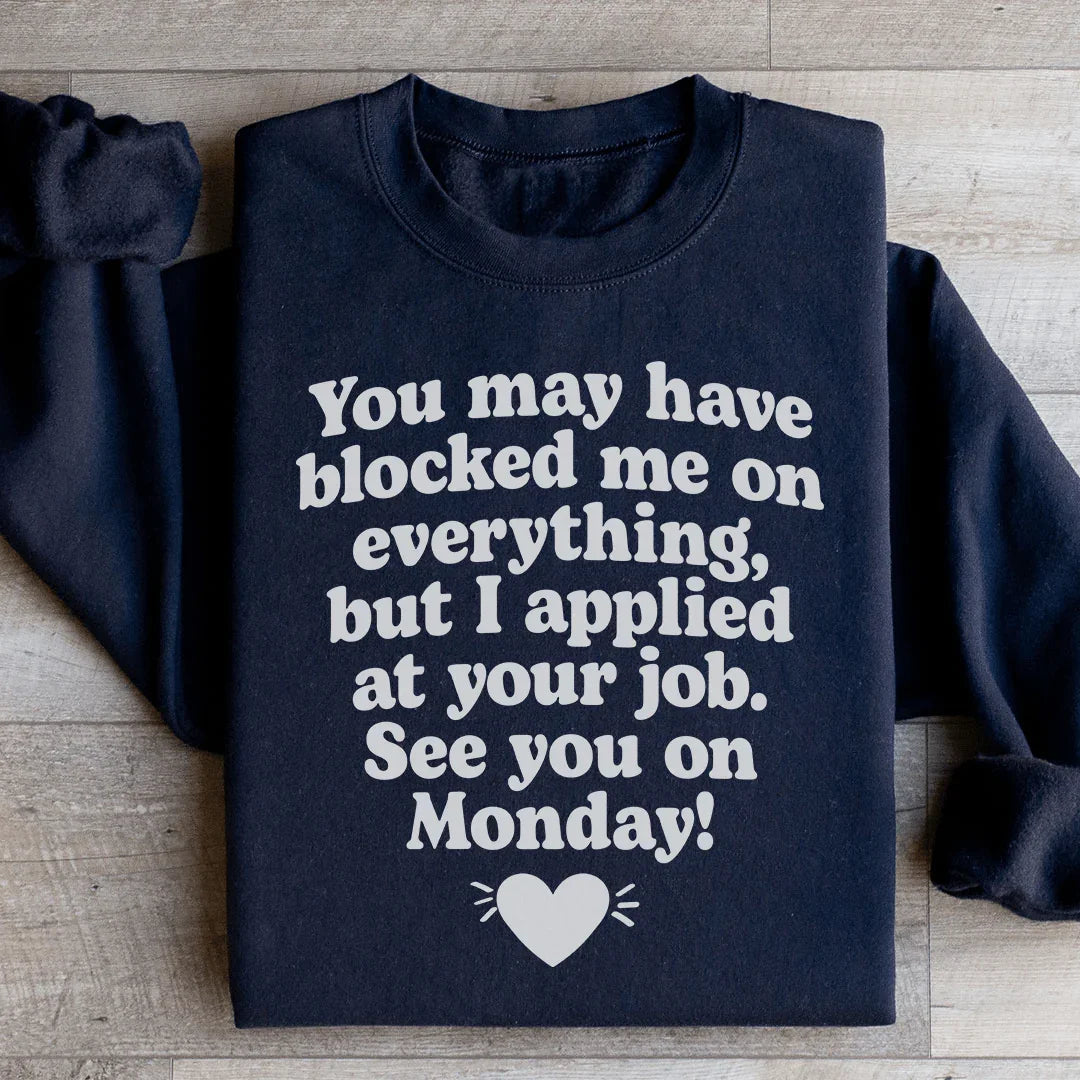 I Applied At Your Jop See You On Monday Sweatshirt - WonderingCloth