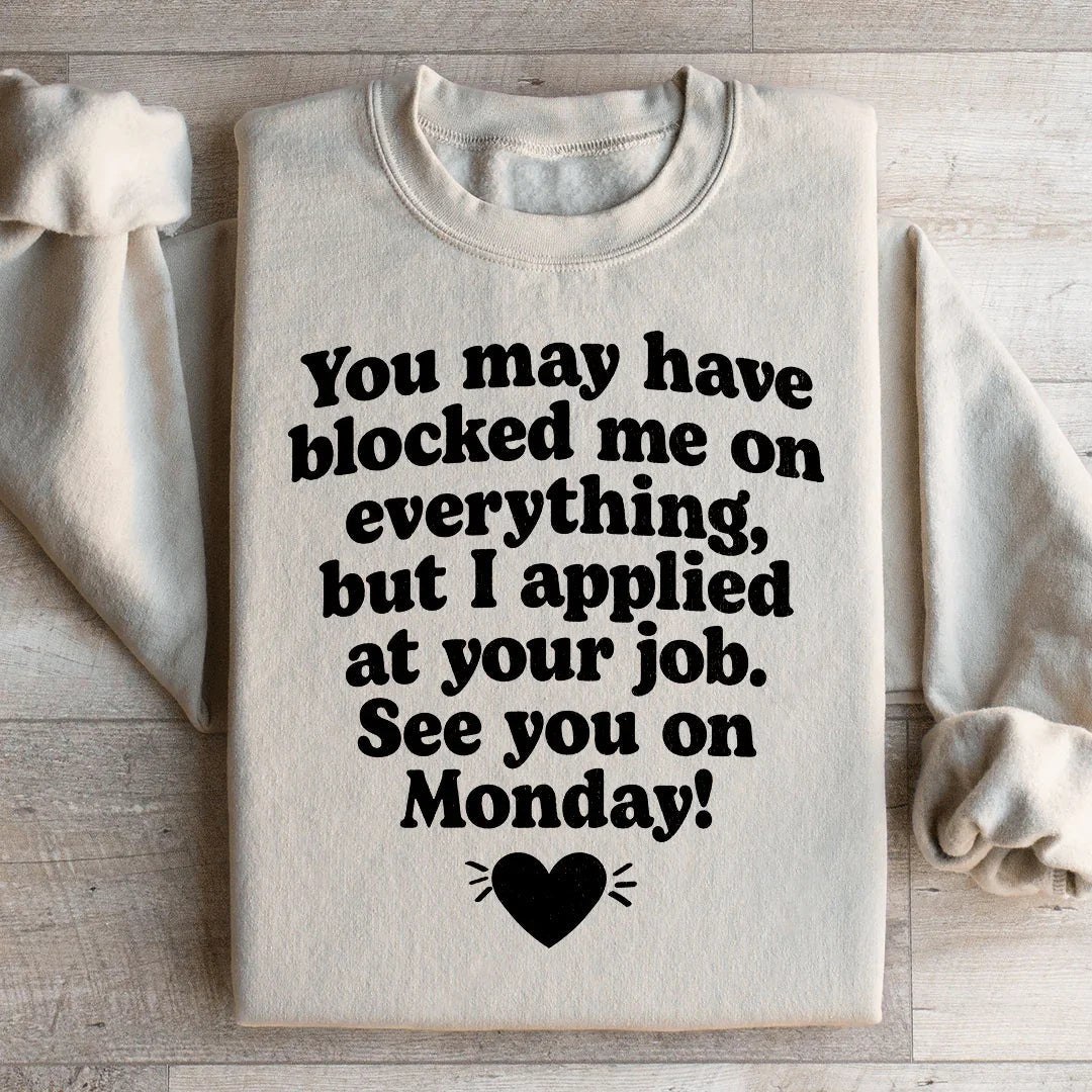 I Applied At Your Jop See You On Monday Sweatshirt - WonderingCloth