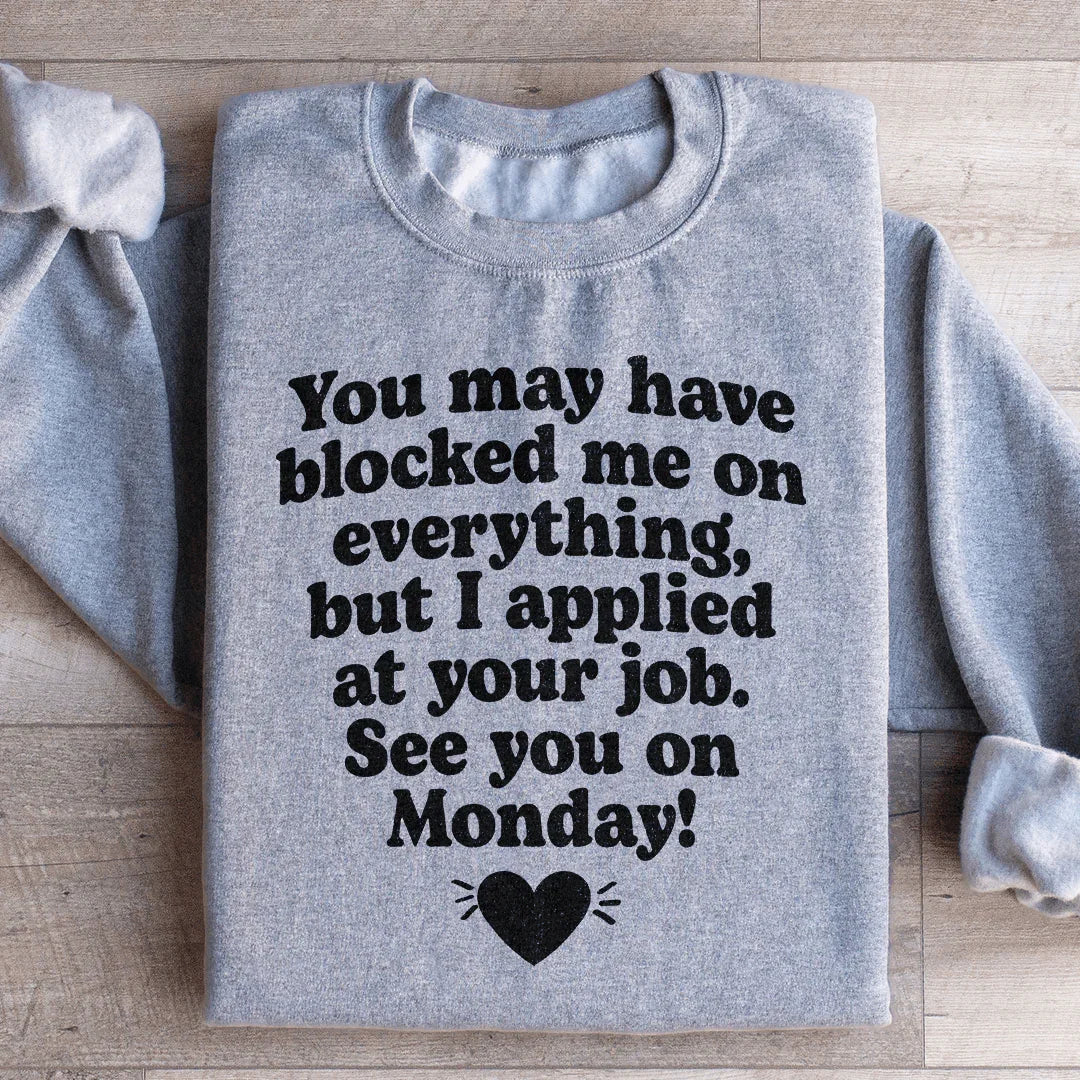 I Applied At Your Jop See You On Monday Sweatshirt - WonderingCloth