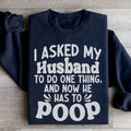 I Asked My Husband To Do One Thing Sweatshirt - WonderingCloth