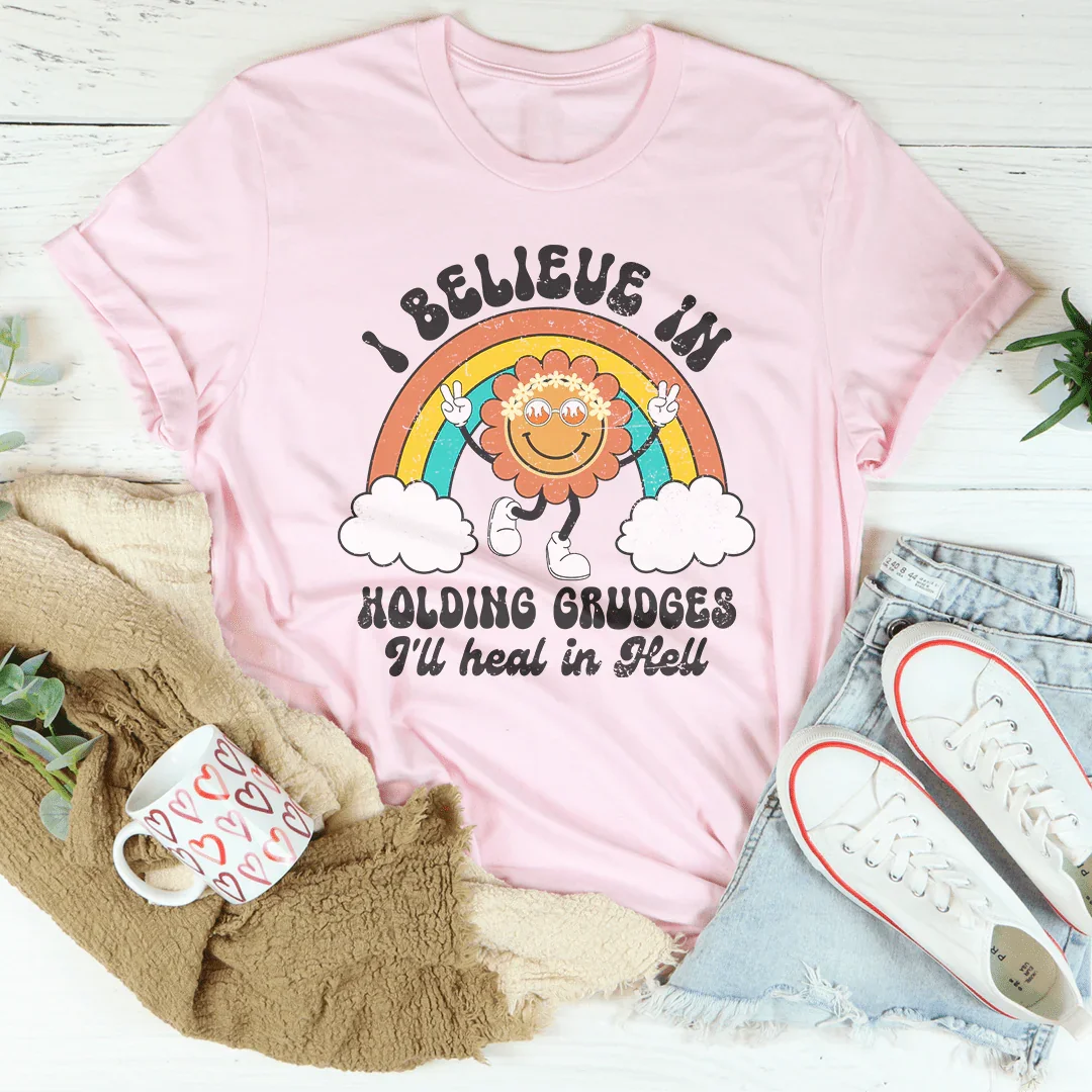I Believe In Holding Grudges I'll Heal In Hell Tee - WonderingCloth
