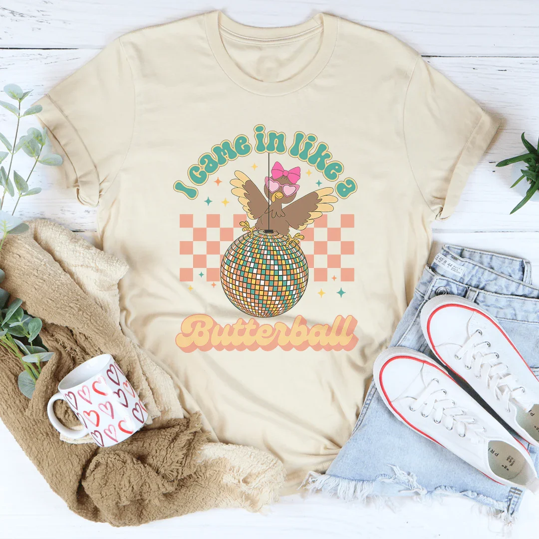 I Came In Like A Butterball Tee - WonderingCloth