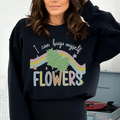I Can Buy Myself Flowers Sweatshirt - WonderingCloth
