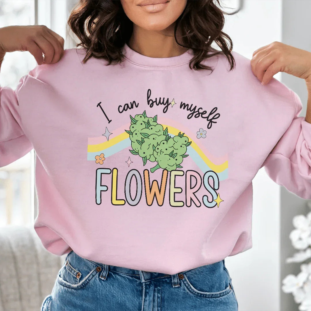 I Can Buy Myself Flowers Sweatshirt - WonderingCloth