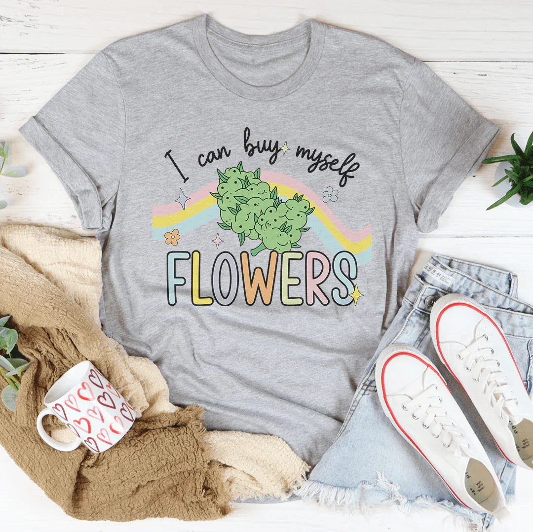 I Can Buy Myself Flowers Tee - WonderingCloth