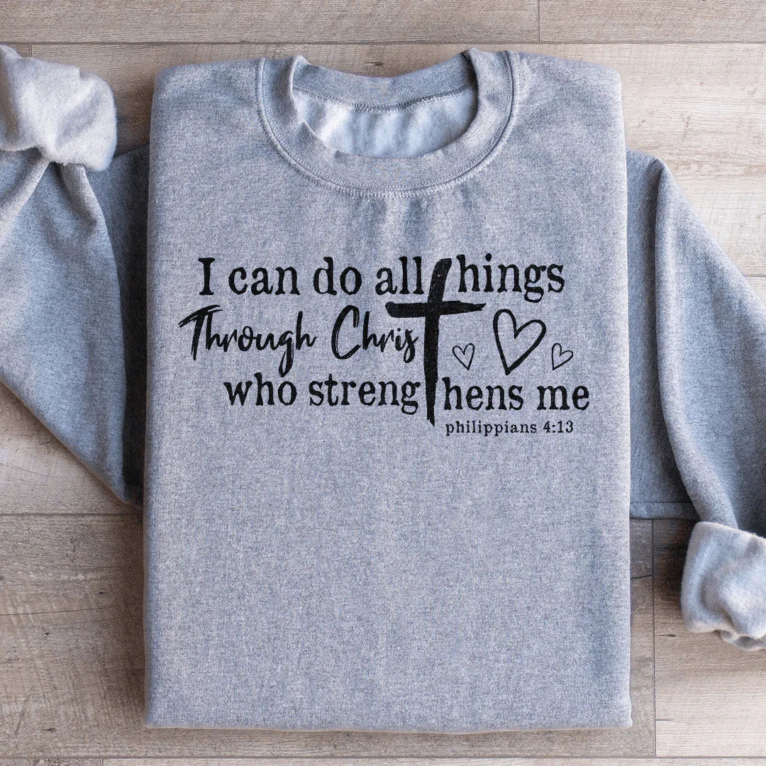 I Can Do All Things Through Christ Sweatshirt - WonderingCloth