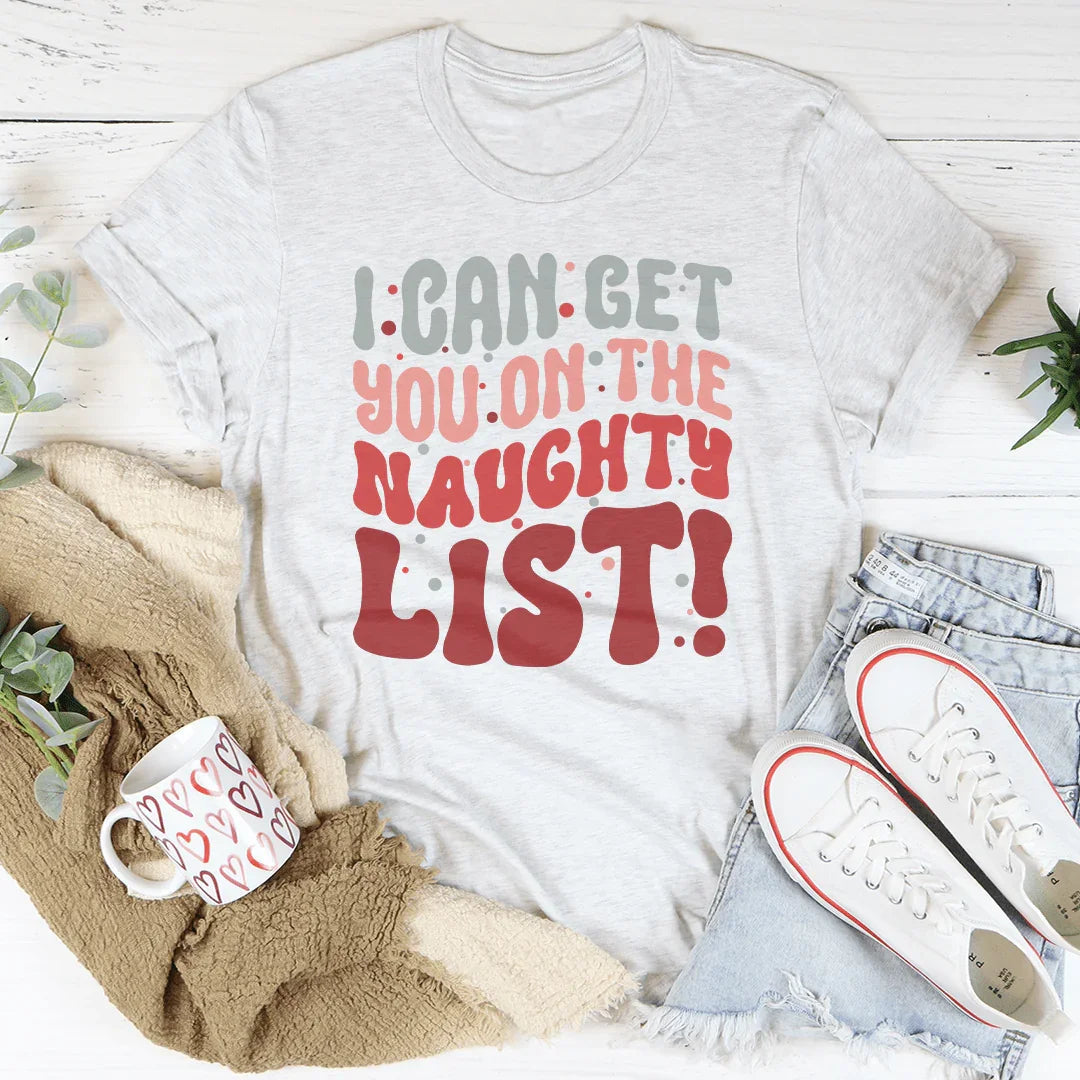 I Can Get You On The Naughty List Tee - WonderingCloth