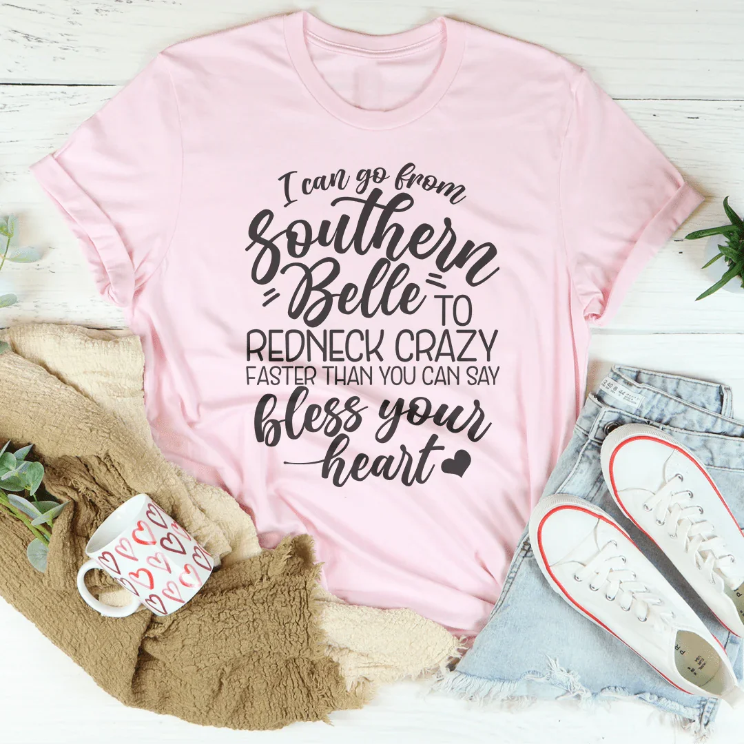 I Can Go From Southern Belle To Redneck Crazy Tee - WonderingCloth