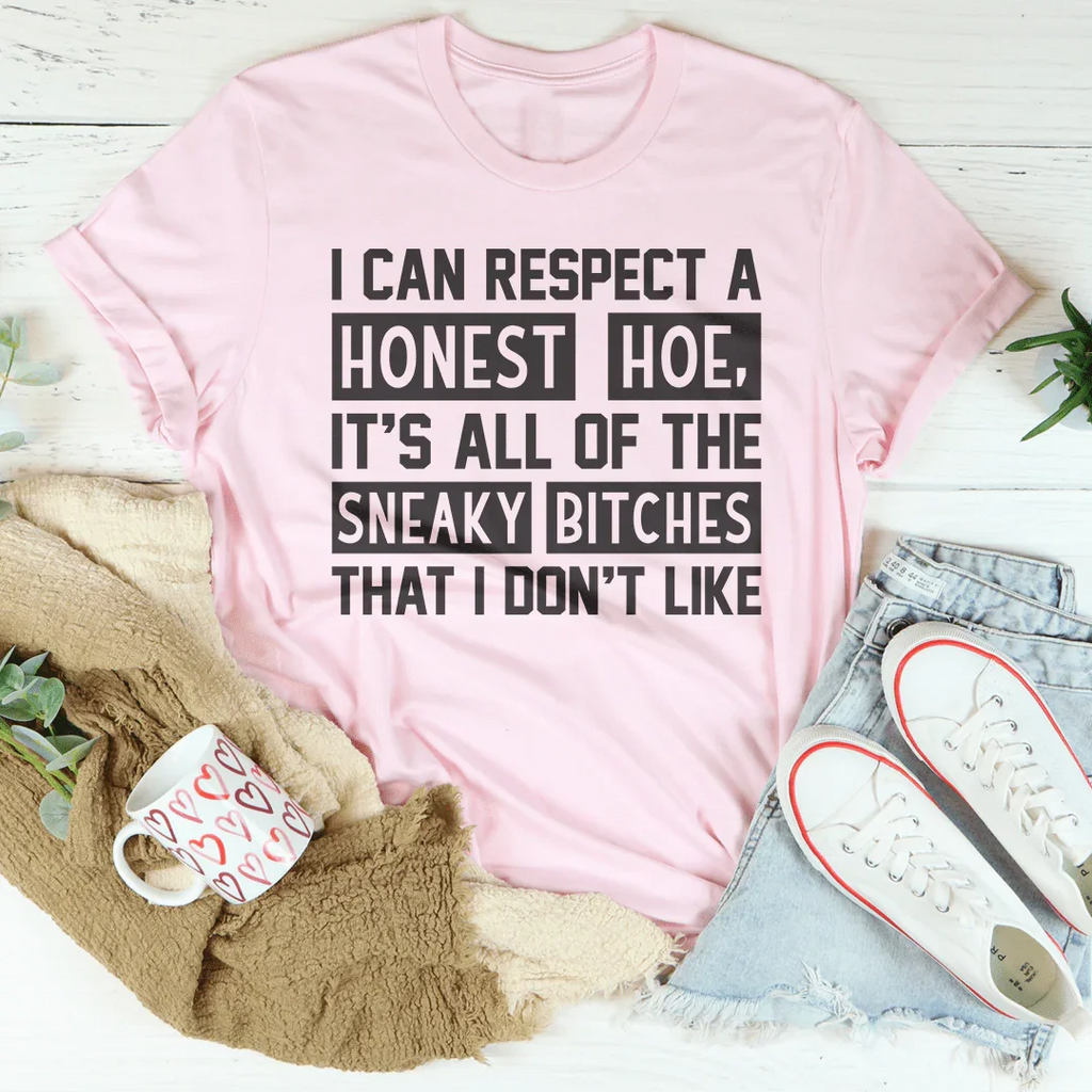 I Can Respect A Honest Hoe Tee - WonderingCloth