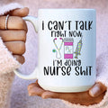 I Can't Talk Right Now I'm Doing Nurse Stuff Ceramic Mug 15 oz - WonderingCloth