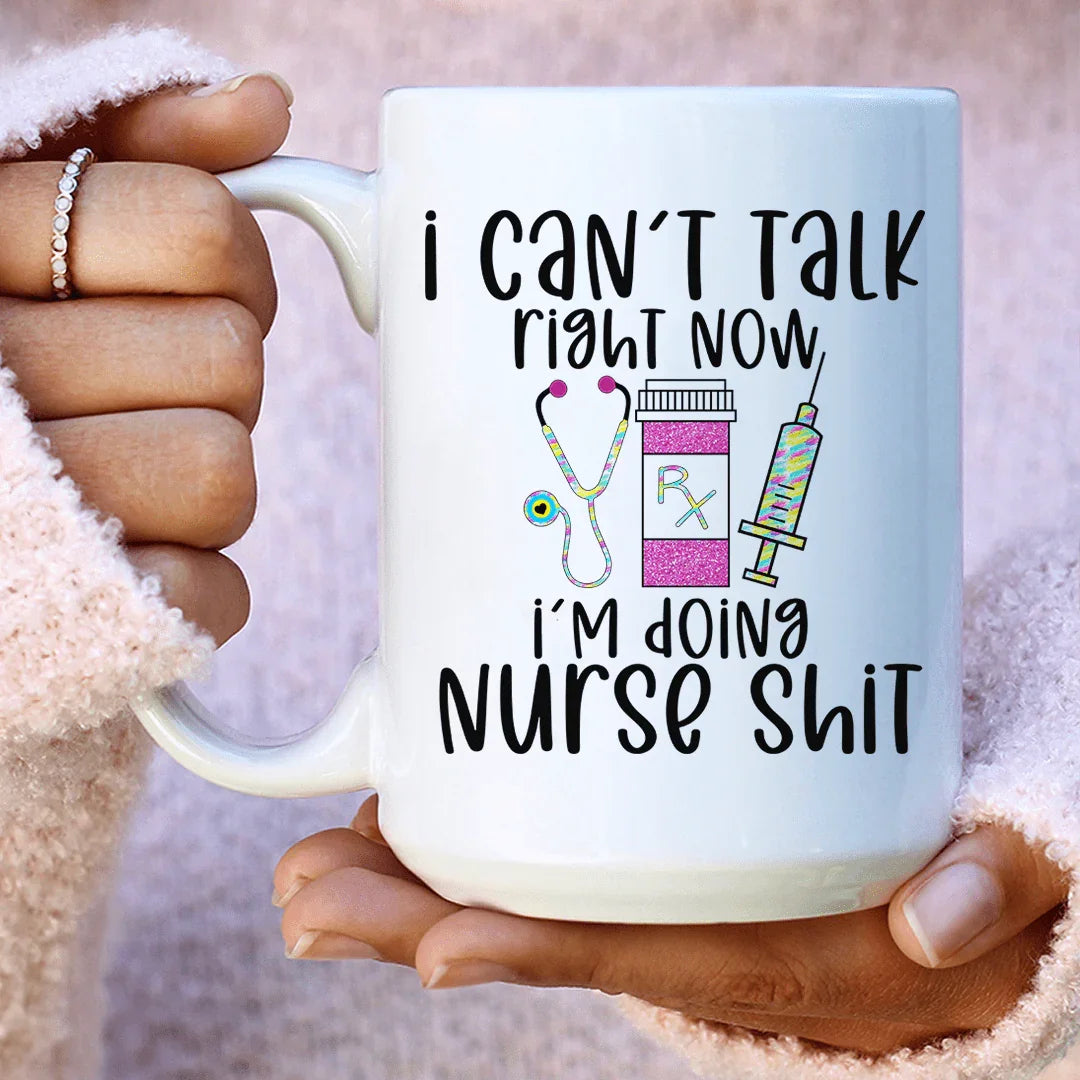I Can't Talk Right Now I'm Doing Nurse Stuff Ceramic Mug 15 oz - WonderingCloth